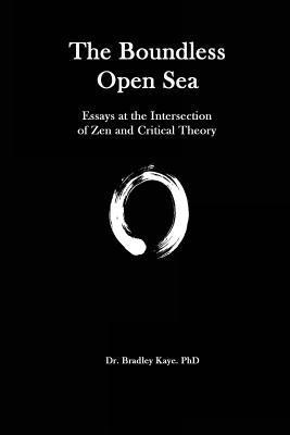 bokomslag The Boundless Open Sea: A Collection of Essays: Zen Buddhism and Critical Theory