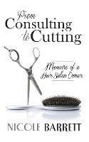 bokomslag From Consulting to Cutting: Memoirs of a Hair Salon Owner