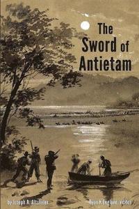 bokomslag Sword of Antietam - Illustrated