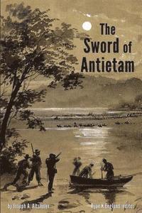 bokomslag The Sword of Antietam - Illustrated: A Story of the Nation's Crisis