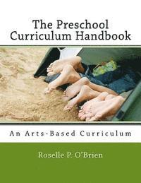 bokomslag The Preschool Curriculum Handbook: An Arts-Based Curriculum Aligned with Naeyc Accreditation Guidelines and the Common Core State Standards