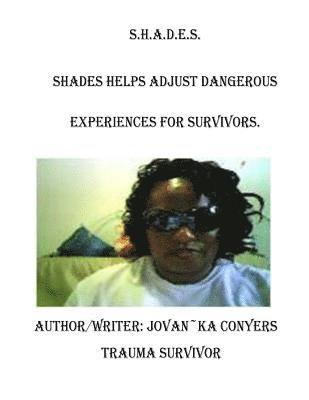 S.H.A.D.E.S. (Shades Help Adjust Dangerous Experiences for Survivors) 1