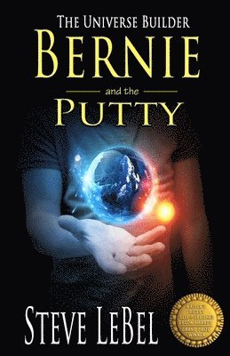 The Universe Builders: Bernie and the Putty: (humorous fantasy and science fiction for young adults) 1