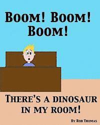 bokomslag BOOM! BOOM! BOOM! There's a Dinosaur in My Room!