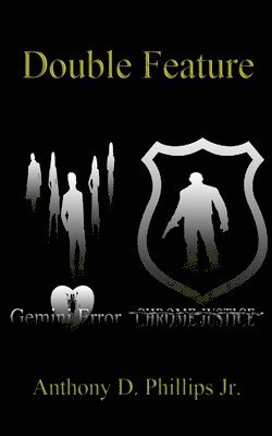 Double Feature: Gemini Error/Chrome Justice: Gemini Error/Chrome Justice