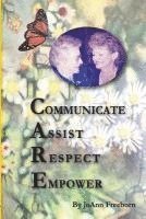 bokomslag C.A.R.E.: Communicate, Assist, Respect, Empower