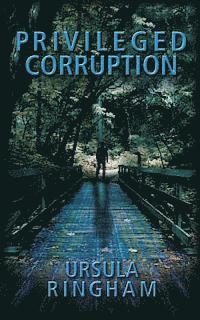 Ursula Ringham - Privileged Corruption, Häftad
