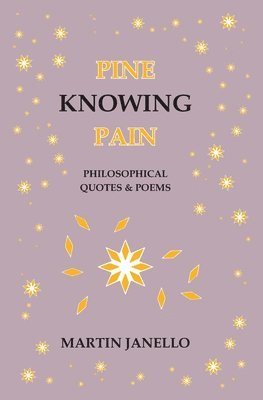 bokomslag Pine Knowing Pain: Philosophical Quotes & Poems