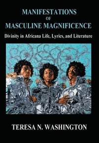 bokomslag Manifestations of Masculine Magnificence