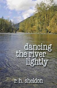 R. H. Sheldon - Dancing the River Lightly, Häftad