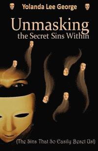 bokomslag UnMasking the Secret Sins Within: The Sins that so easily beset us