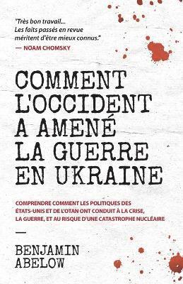 bokomslag Comment l'Occident a amen la guerre en Ukraine