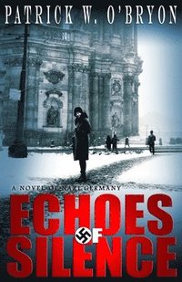 bokomslag Echoes of Silence: A Novel of Nazi Germany