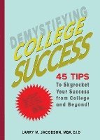 bokomslag Demystifying College Success: 45 Tips to Skyrocket Your Success from College and Beyond!