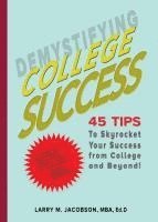 bokomslag Demystifying College Success: 45 Tips to Skyrocket Your Success from College and Beyond!