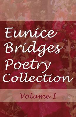 Eunice Bridges Poetry Collection, Volume 1 1