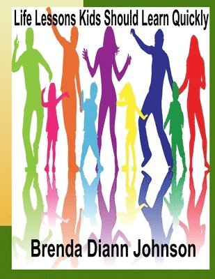 Brenda DiAnn Johnson, Brenda Diann Johnson - Life Lessons Kids Should Learn Quickly, Häftad
