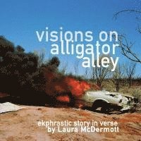 bokomslag Visions on Alligator Alley: Ekphrastic story in verse