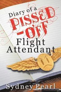 bokomslag Diary of A Pissed Off Flight Attendant