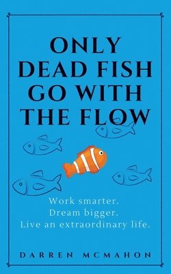 Only Dead Fish Go With the Flow 1