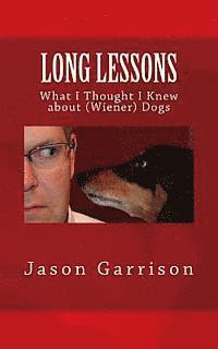 bokomslag Long Lessons: What I Thought I Knew about (Wiener) Dogs