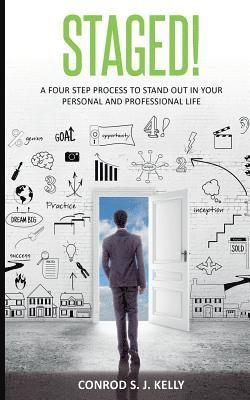 Staged!: A Four-Step Process to Stand Out in Your Personal and Professional Life 1