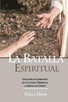 bokomslag La Batalla Espiritual: Lecciones de Liberacion de Cautividad Espiritual a Libertad en Cristo