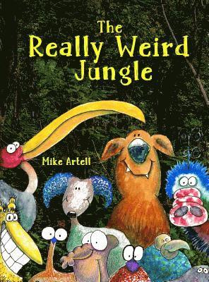 Mike Artell - The Really Weird Jungle, Inbunden