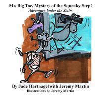 bokomslag Mr. Big Toe, Mystery of the Squeaky Step!: Adventure Under the Stairs!