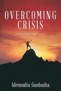 bokomslag Overcoming Crisis: A Spiritual Approach