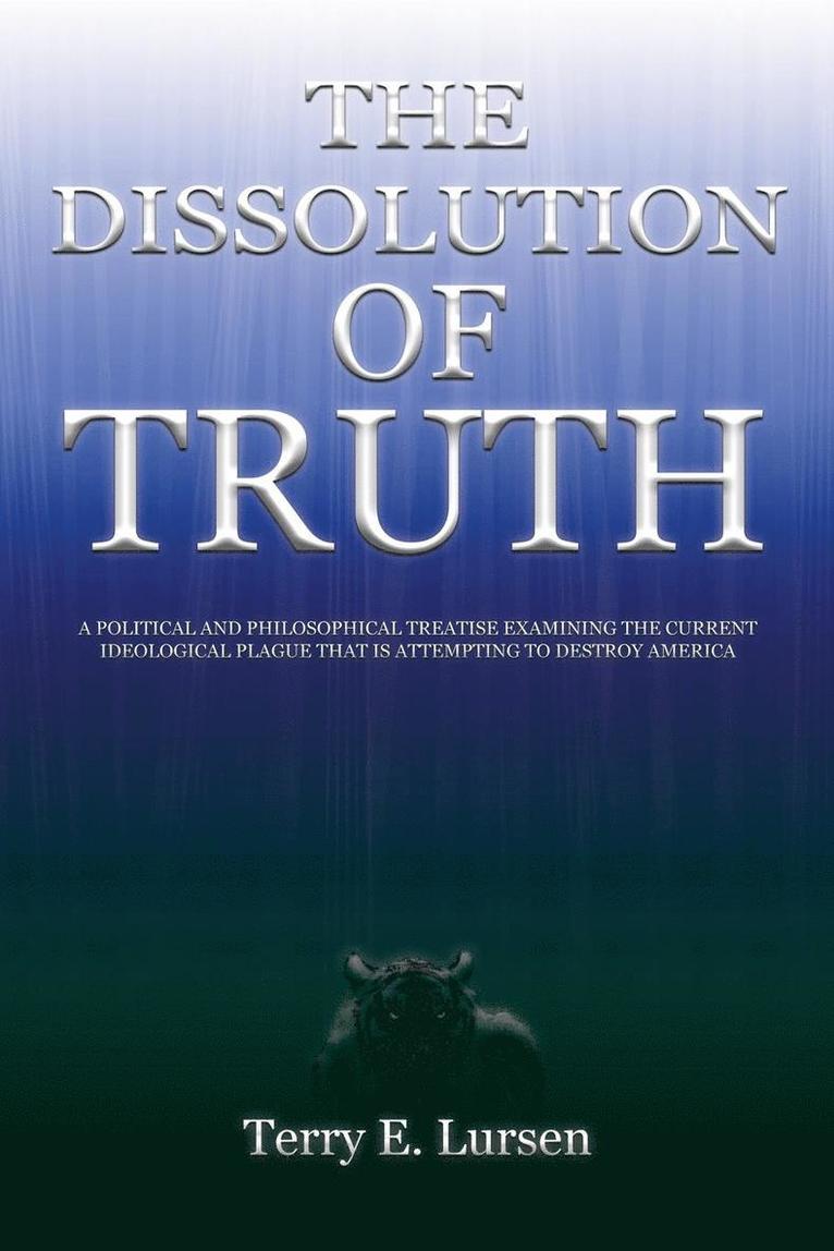 The Dissolution of Truth 1