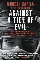 Mukesh Kapila - Against a Tide of Evil: How One Man Became the Whistleblower to the First Mass Murder Ofthe Twenty-First Century, Häftad