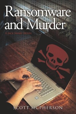 bokomslag Ransomware and Murder: A Jack Sharp MD Novel