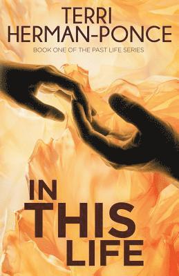 In This Life: Book 1 of the Past Life Series 1