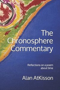 bokomslag The Chronosphere Commentary: Reflections on a poem about time