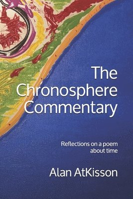 The Chronosphere Commentary: Reflections on a poem about time 1