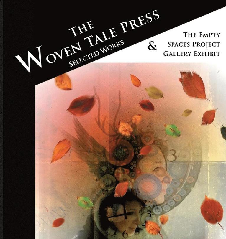 The Woven Tale Press Selected Works 2015 & Empty Spaces Project Exhibit 1