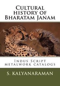 bokomslag Cultural history of Bharatam Janam: Indus Script metalwork catalogs