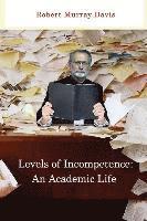 Levels of Incompetence: And Academic Life 1