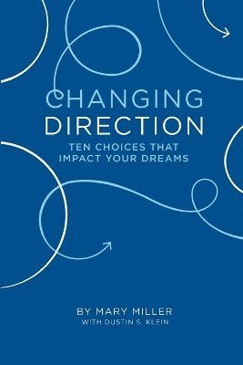 Dustin S Klein, Mary Miller - Changing Direction, Inbunden