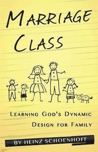 bokomslag Marriage Class: Learning God's Dynamic Design for Family
