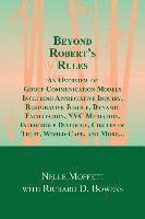 bokomslag Beyond Robert's Rules: An Overview of Group Communication Models Including Appreciative Inquiry, Restorative Justice, Dynamic Facilitation, N