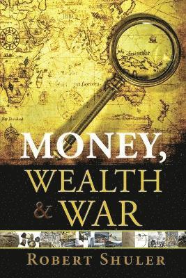 bokomslag Money, Wealth & War