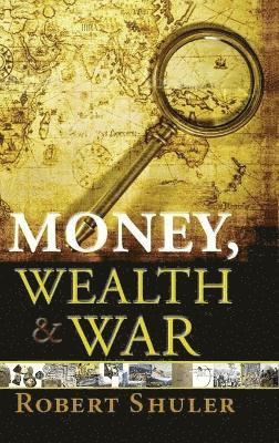 Money, Wealth & War 1