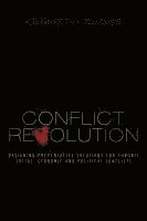 bokomslag Conflict Revolution: Designing Preventative Solutions for Chronic Social, Economic and Political Conflicts