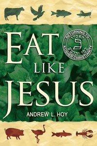 bokomslag Eat Like Jesus: Returning to Kosher Christianity