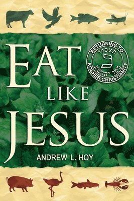 Eat Like Jesus: Returning to Kosher Christianity 1