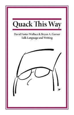 Bryan Garner, David Foster Wallace, L.W. Montgomery - Quack This Way, Häftad