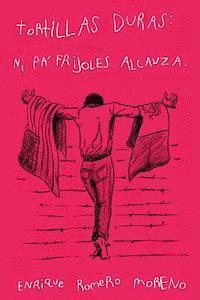 Enrique Romero - Tortillas duras: ni pa' frijoles alcanza, Häftad