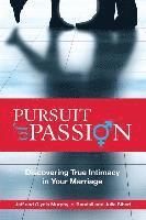 Julie Sibert, Glynis Murphy, Randall Sibert - Pursuit of Passion: Discovering True Intimacy in Your Marriage, Häftad